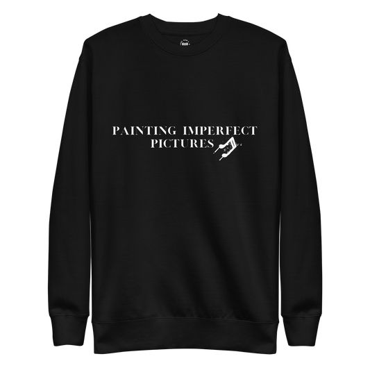 Painting Imperfect Pictures Sweatshirt