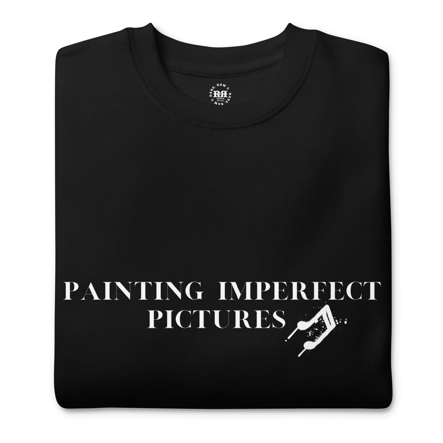 Painting Imperfect Pictures Sweatshirt