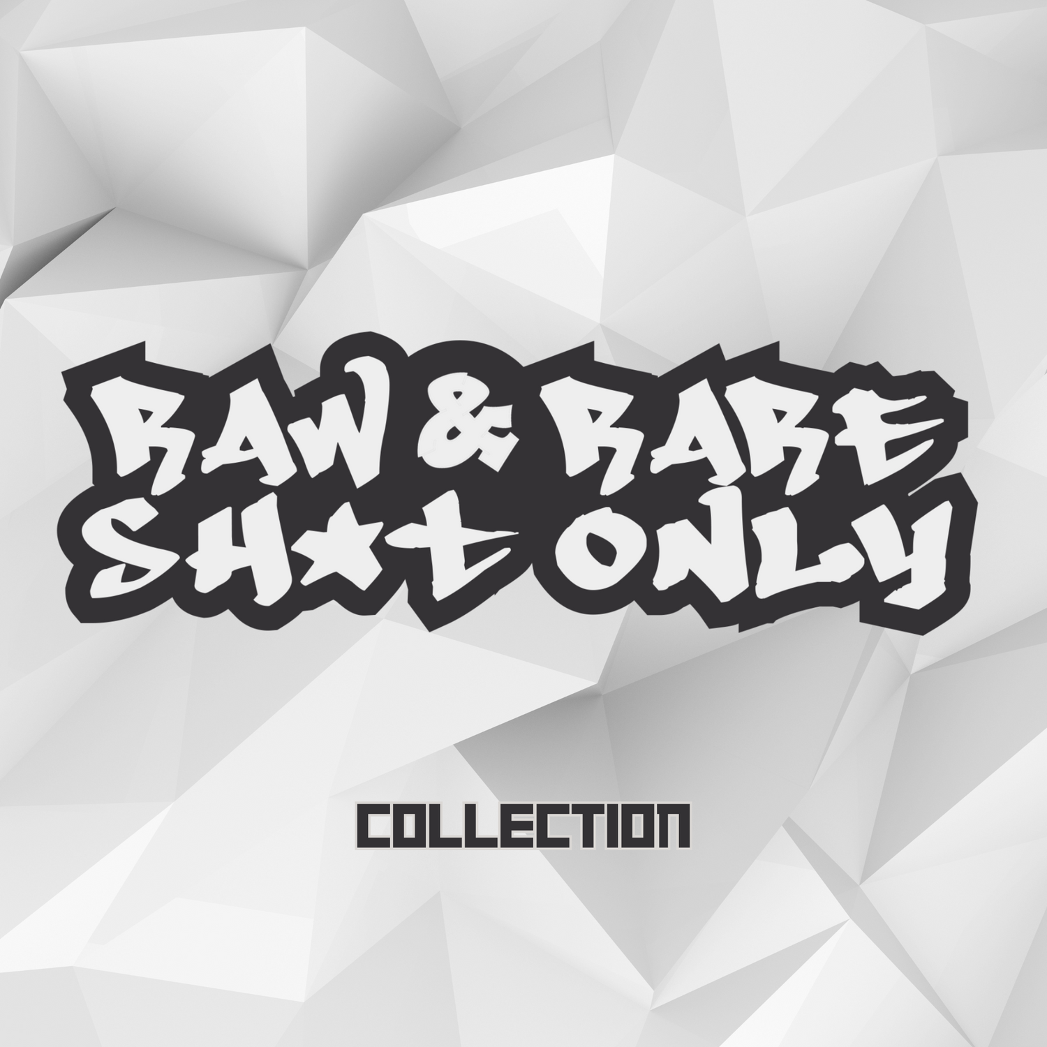 Raw & Rare Sh*t Only Collection