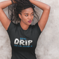 "Real Drip You Can Drown In" T-shirt