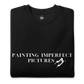 Painting Imperfect Pictures Sweatshirt